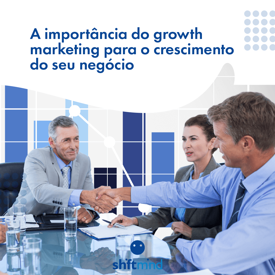 A Importância Do Growth Marketing Para O Crescimento Do Seu Negócio