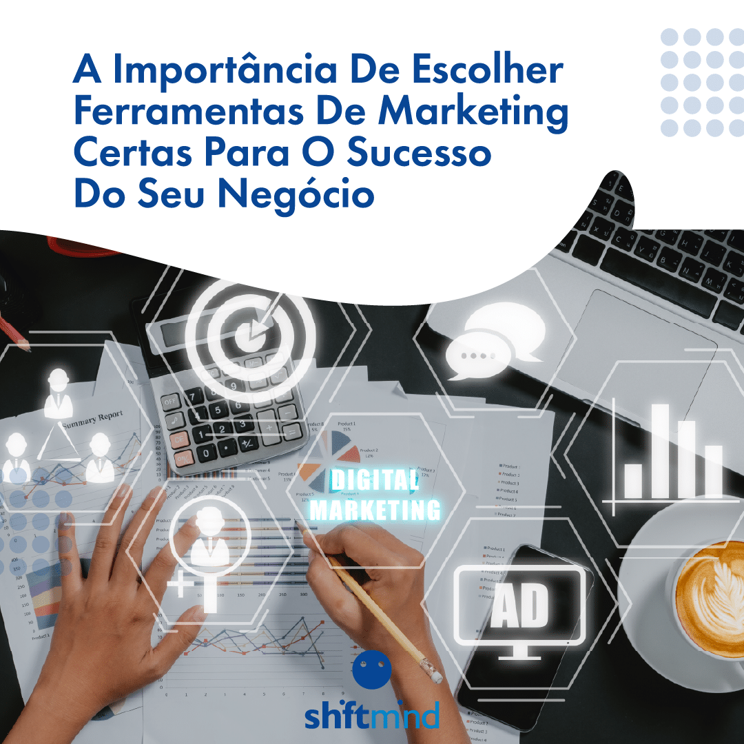 A Importância De Escolher Ferramentas De Marketing Certas Para O Sucesso