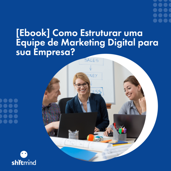 E-book - Como estruturar uma equipe de Marketing Digital para sua Empresa