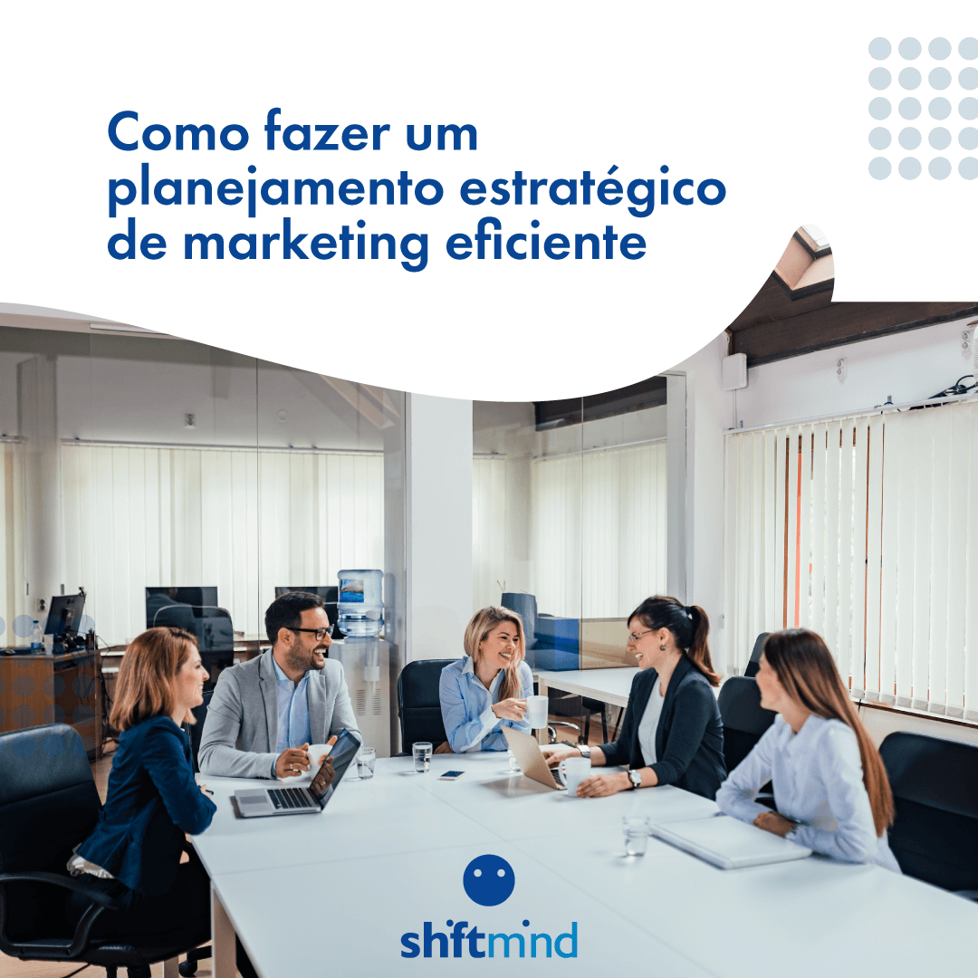Como Fazer Um Planejamento Estratégico De Marketing Eficiente