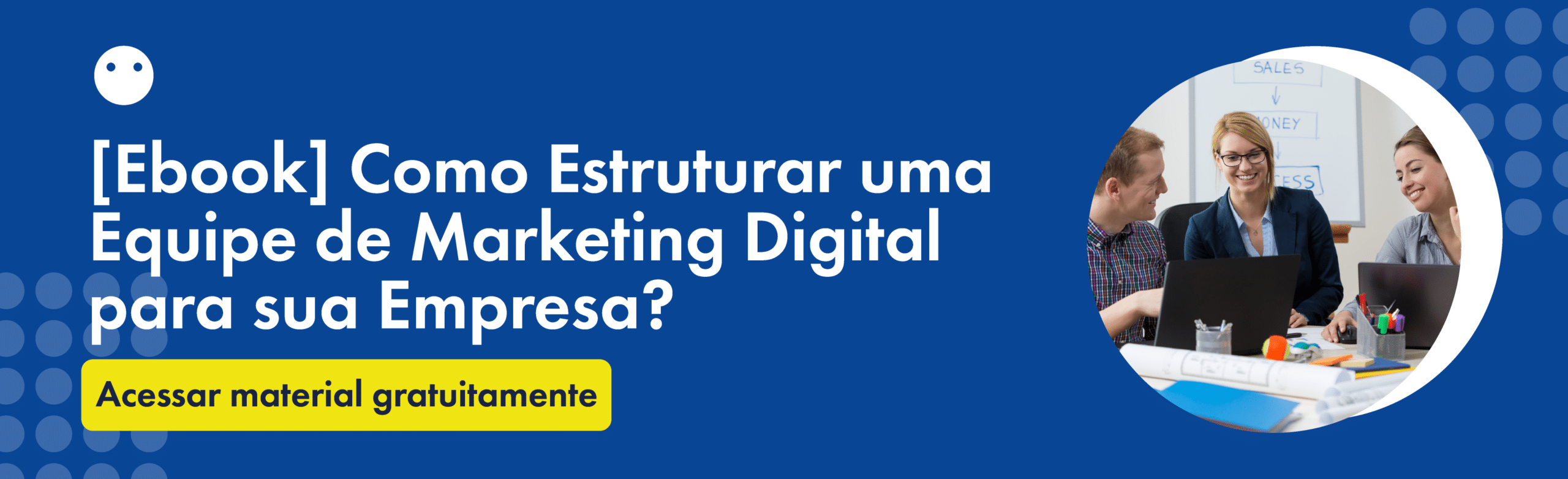 E-book – Como estruturar uma equipe de Marketing Digital para sua Empresa