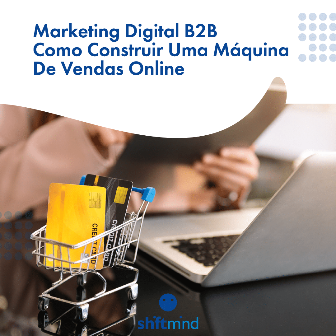 Marketing Digital B2B: Como Construir Uma Máquina De Vendas Online